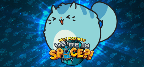 Holy Potatoes! Were in Space!