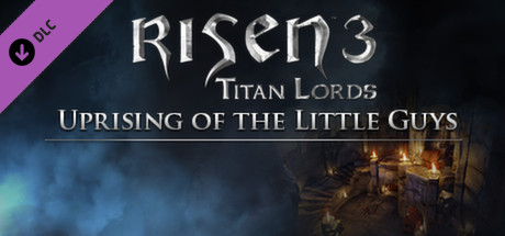 Risen 3 - Uprising of the Little Guys