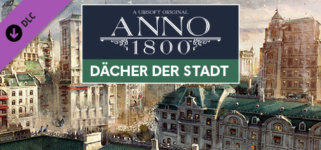 Anno 1800: Dächer der Stadt
